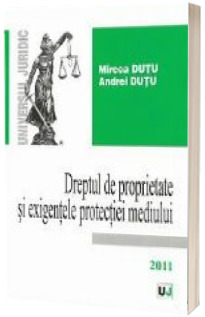 Dreptul de proprietate si exigentele protectiei mediului