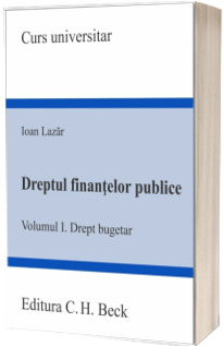 Dreptul finantelor publice. Volumul I. Drept bugetar