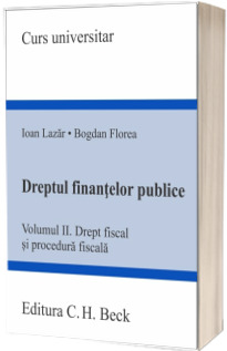 Dreptul finantelor publice. Volumul II. Drept fiscal si procedura fiscala