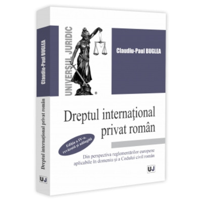 Dreptul international privat roman din perspectiva reglementarilor europene aplicabile in domeniu si a Codului civil roman