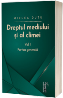 Dreptul mediului si al climei. Partea generala Dreptul mediului si al climei. Partea generala