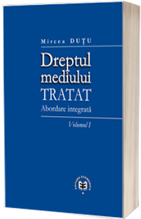 Dreptul mediului - Tratat, Abordare integrata Dreptul mediului - Tratat, Abordare integrata