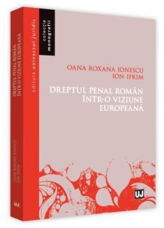 Dreptul penal roman intr-o viziune europeana