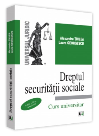 Dreptul securitatii sociale. Curs universitar, editia a IX-a, actualizata
