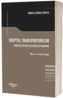 Dreptul transporturilor. Contracte specifice activitatii de transport. Editia a 7-a