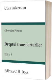 Dreptul transporturilor. Editia a III-a, curs universitar