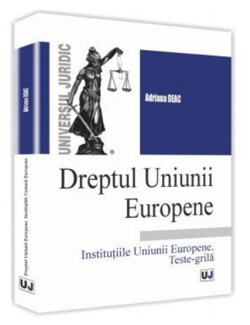Dreptul Uniunii Europene. Institutiile Uniunii Europene. Teste-grila