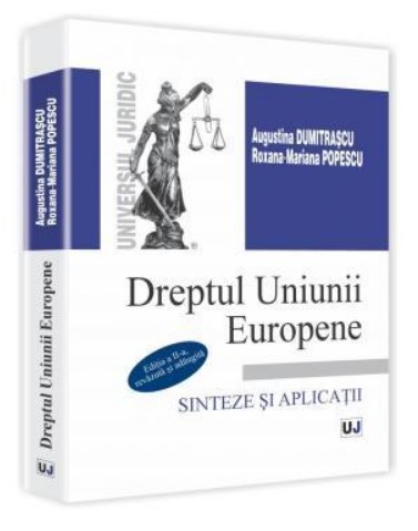 Dreptul Uniunii Europene - Sinteze si aplicatii. Editia a II-a, revazuta si adaugita. (Mihaela Augustina Dumitrascu)