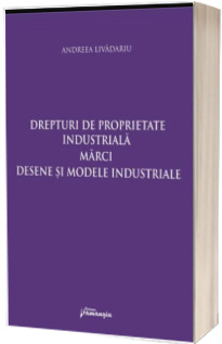 Drepturi de proprietate industriala. Marci, desene si modele industriale