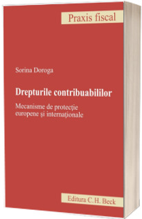 Drepturile contribuabililor. Mecanisme de protectie europene si internationale