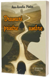Drumuri printre umbre