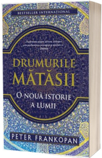 Drumurile matasii. O noua istorie a lumii