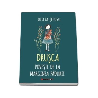 Drusca - Povesti de la marginea padurii - Otilia Teposu