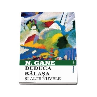 Duduca Balasa si alte nuvele - Nicolae Gane
