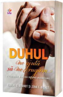 Duhul ne ajuta sa ne rugam