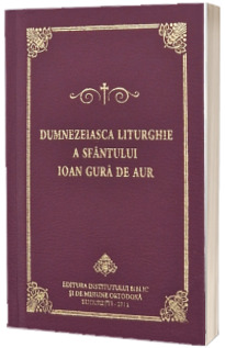 Dumnezeiasca Liturghie a Sfantului Ioan Gura de Aur