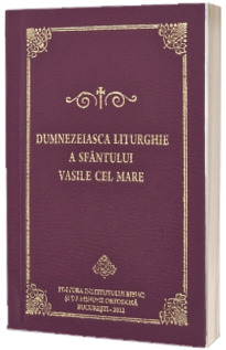 Dumnezeiasca Liturghie a Sfantului Vasile cel Mare Dumnezeiasca Liturghie a Sfantului Vasile cel Mare