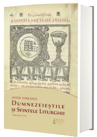 Dumnezeiestile si Sfintele Liturghii Dumnezeiestile si Sfintele Liturghii