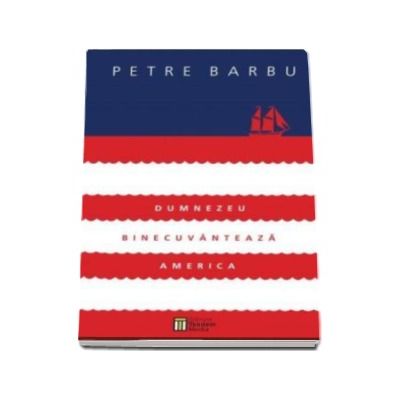 Dumnezeu binecuvanteaza America - Petre Barbu (Contine CD-MP3)