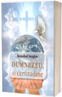 Dumnezeu, o certitudine