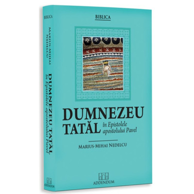 Dumnezeu Tatal in epistolele Apostolului Pavel Dumnezeu Tatal in epistolele Apostolului Pavel