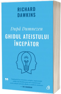 Dupa Dumnezeu. Ghidul ateistului incepator