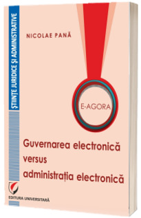 E-agora. Guvernarea electronica versus administratia electronica
