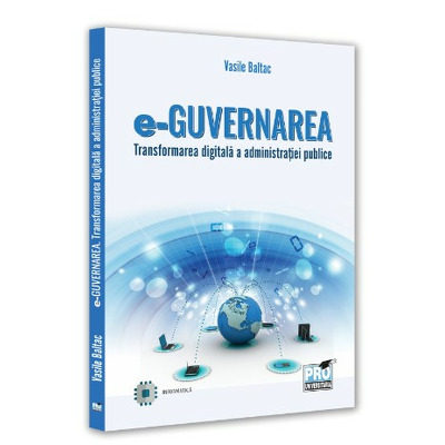 e-Guvernarea. Transformarea digitala a administratiei publice