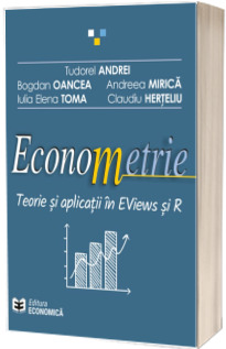 Econometrie. Teorie si aplicatii in EViews si R