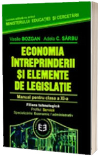 Economia intreprinderii si elemente de legislatie. Manual pentru clasa a XI-a