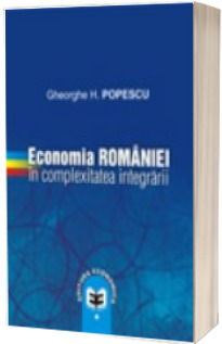 Economia Romaniei in complexitatea integrarii