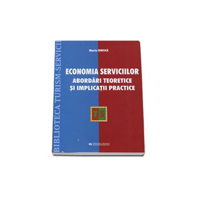 Economia serviciilor. Abordari teoretice si implicatii practice