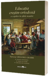 Educatia crestin - ortodoxa a copiilor in zilele noastre