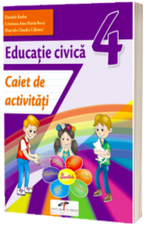 Educatie civica. Caiet de activitati. Clasa a IV-a Educatie civica. Caiet de activitati. Clasa a IV-a