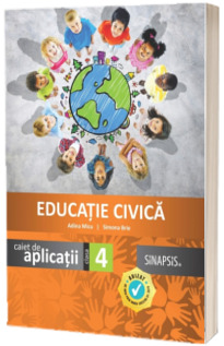 Educatie civica caiet de aplicatii, pentru clasa a IV-a (In conformitate cu noua programa scolara)