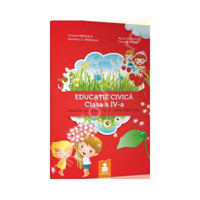 Educatie civica clasa a IV-a. Auxiliar pentru elevi si cadre didactice