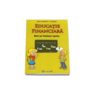 Educatie financiara. Banii pe intelesul copiilor