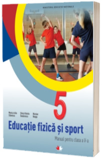Educatie fizica si sport, manual pentru clasa a V-a - Monica Iulia Stanescu