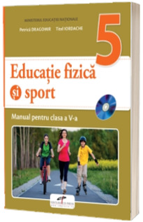 Educatie fizica si sport, manual pentru clasa a V-a - Petrica Dragomir
