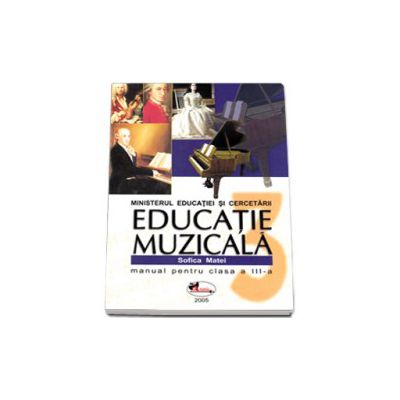 Educatie muzicala. Manual pentru clasa a III-a - Sofica Matei