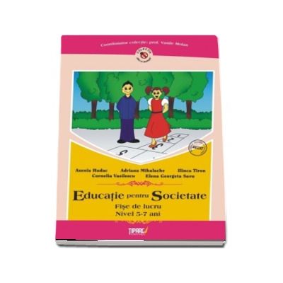 Educatie pentru societate. Fise de lucru nivel 5-7 ani (Colectia mici si destepti)