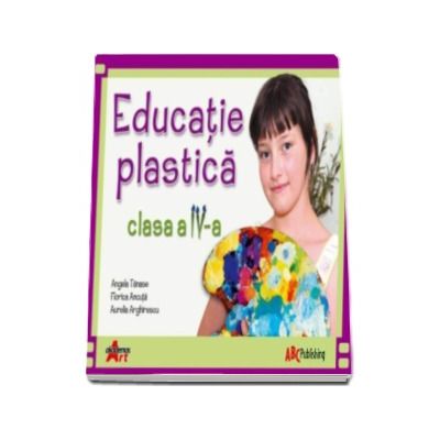 Educatie plastica manual pentru clasa a IV-a (Angela Tanase)