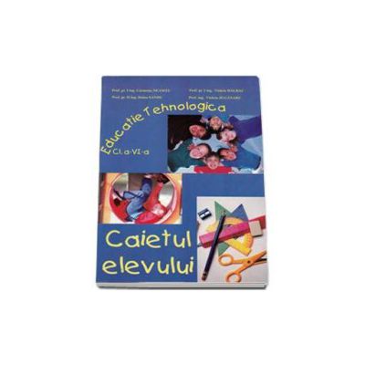 Educatie Tehnologica caietul elevului clasa a VI-a
