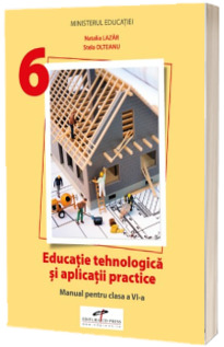 Educatie tehnologica. Manual pentru clasa a VI-a (Ordin de Ministru nr. 5022/06.07.2023) Educatie tehnologica. Manual pentru clasa a VI-a (Ordin de Ministru nr. 5022/06.07.2023)