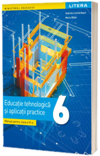 Educatie tehnologica. Manual pentru clasa a VI-a (Ordin de Ministru nr. 5022/06.07.2023)