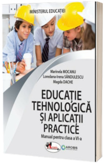 Educatie tehnologica. Manual pentru clasa a VI-a (Ordin de Ministru nr. 5022/06.07.2023)