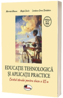 Educatie tehnologica si aplicatii practice, caietul elevului pentru clasa a VI-a