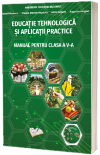 Educatie tehnologica si aplicatii practice - Manual pentru clasa a V-a - Daniel Paunescu
