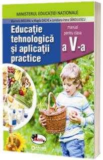 Educatie tehnologica si aplicatii practice, manual pentru clasa a V-a - Marinela Mocanu