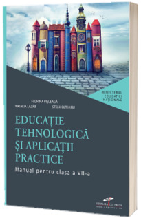 Educatie tehnologica si aplicatii practice, manual pentru clasa a VII-a Educatie tehnologica si aplicatii practice, manual pentru clasa a VII-a